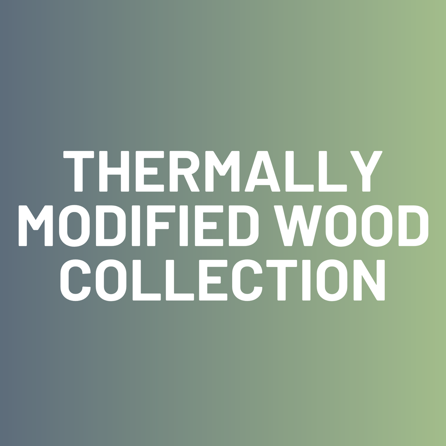 Thermally Modified Wood